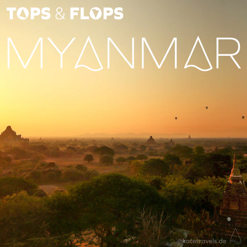 Myanmar Empfehlungen Tops Flops